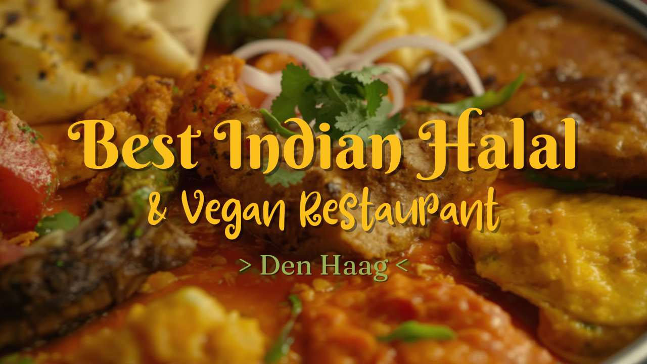 Discover the Best Restaurant Indian Halal & Vegan Restaurant Den Haag Options