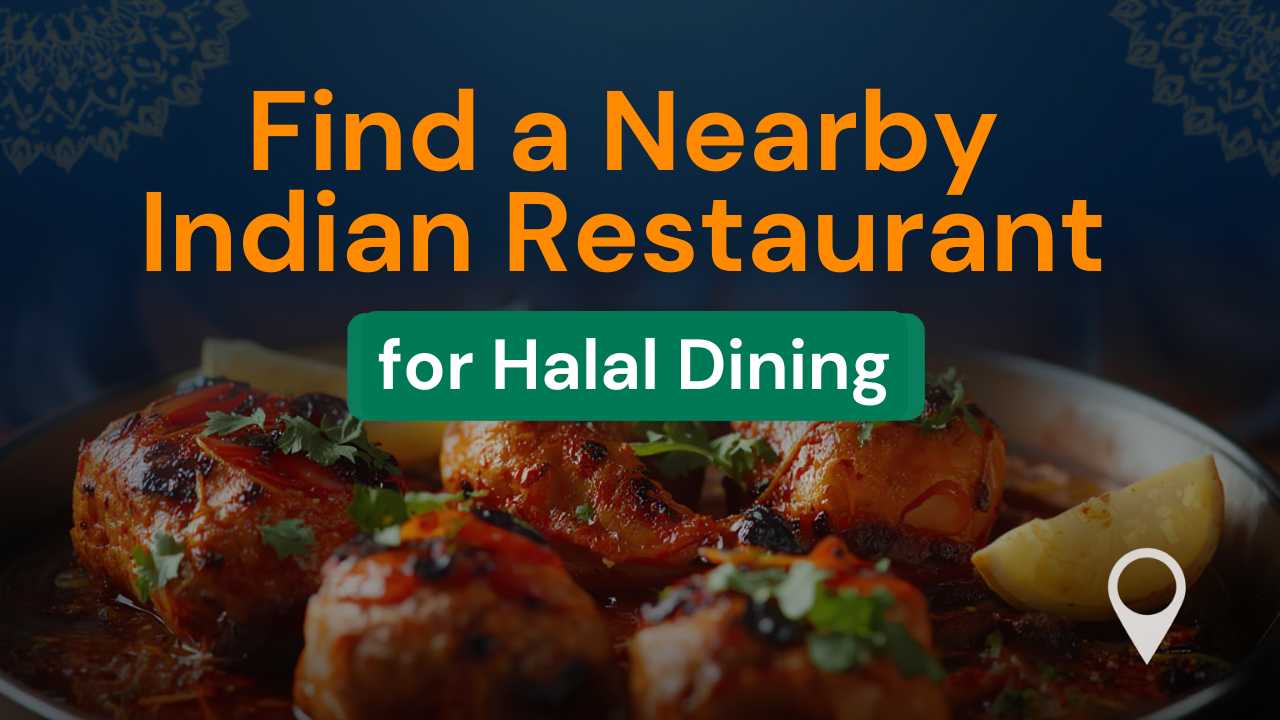 Find a Nearby Indian Restaurant for Halal Dining