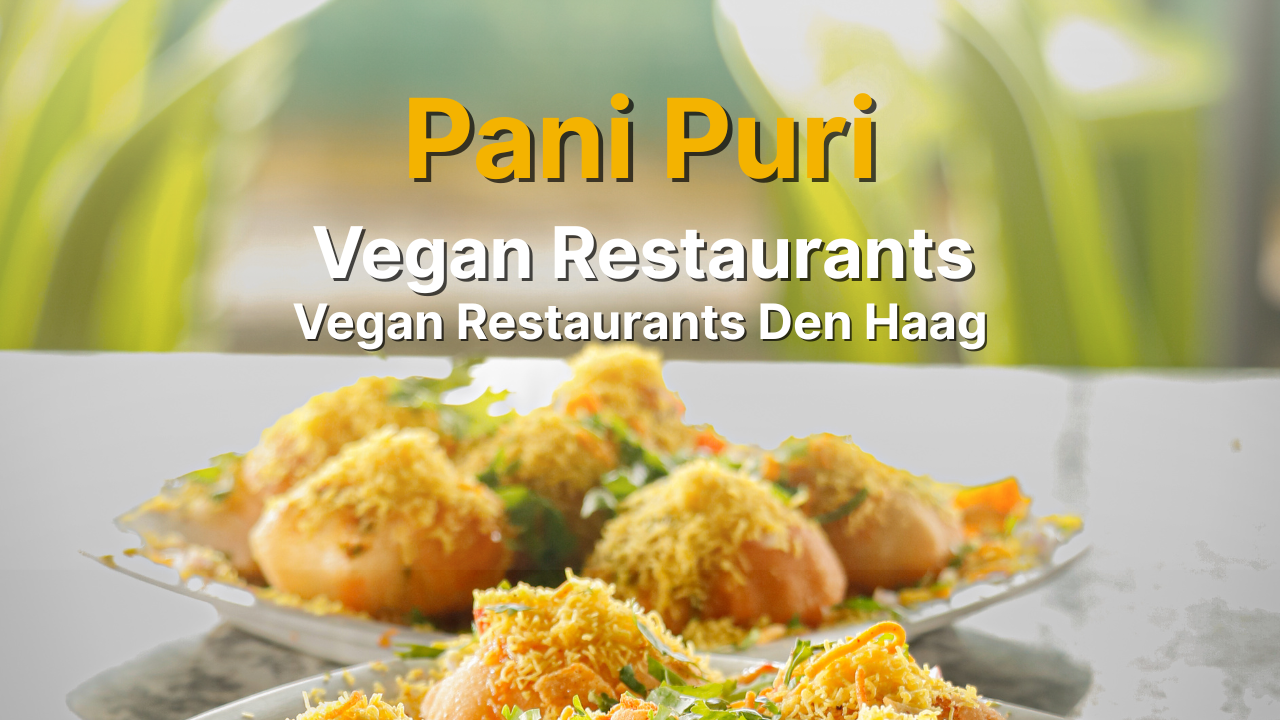 Pani Puri – The Best Vegan Street Snack at Vegan Restaurants Den Haag