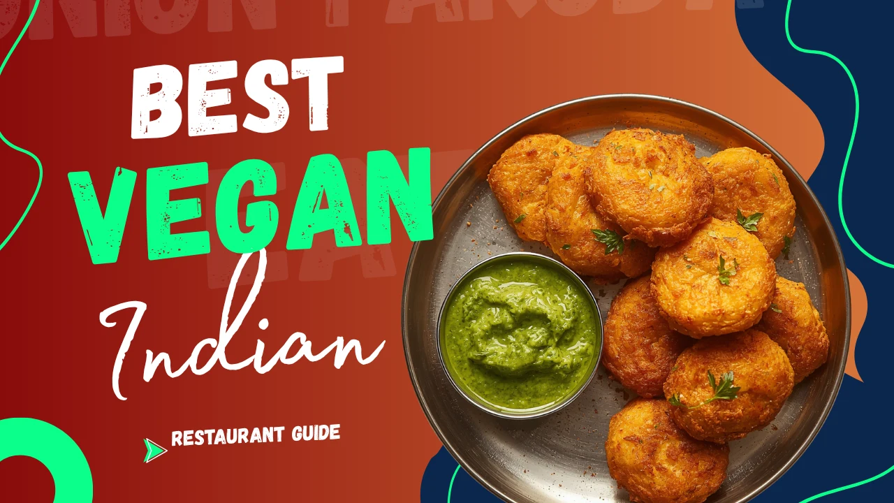 Onion Pakoda at Best Indian Restaurants Near Me – Vegan Restaurant Guide