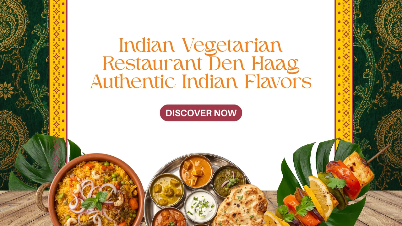 Indian Vegetarian Restaurant Den Haag – Enjoy Authentic Indian Flavors