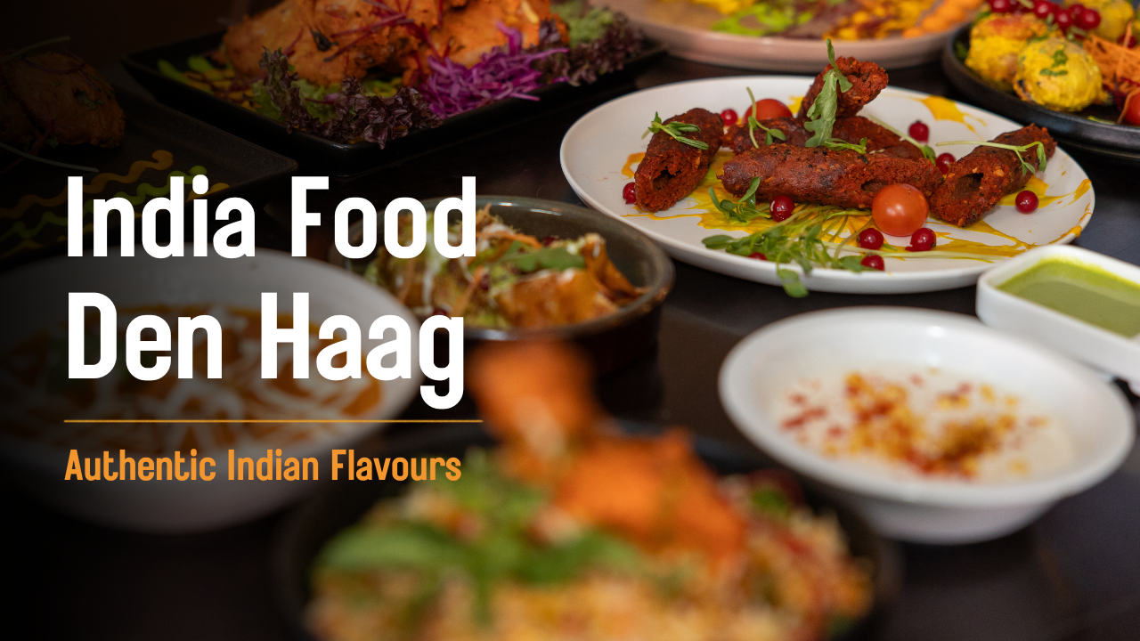 Indian Food Den Haag: A Simple Guide to Authentic Indian Dining