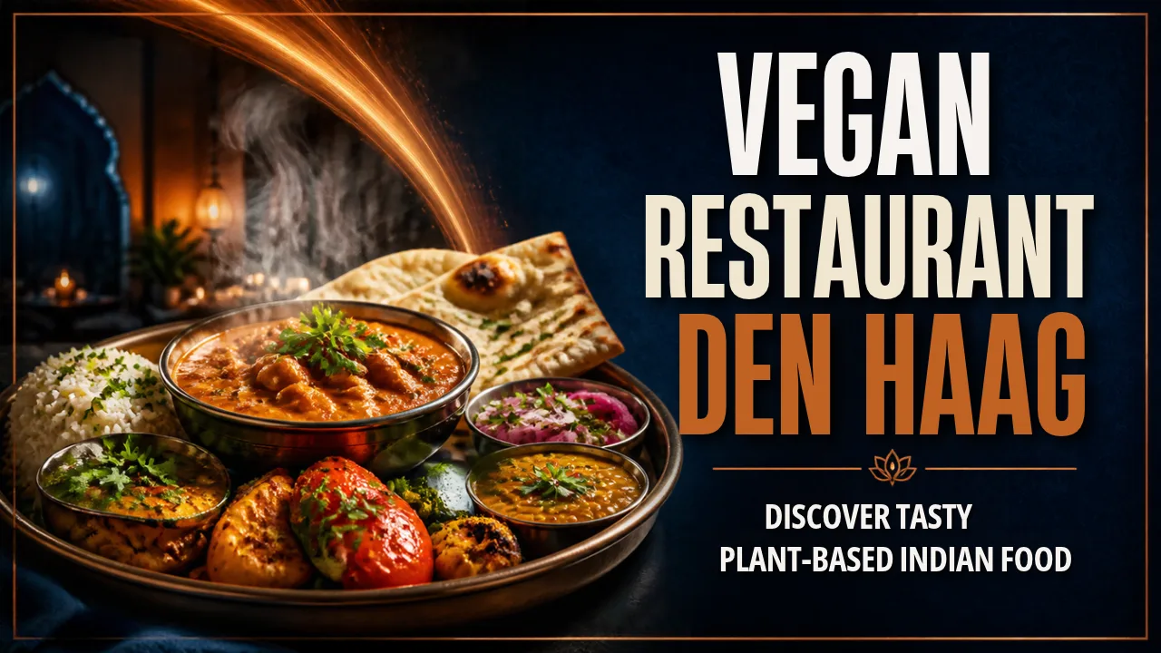 Vegan Restaurant Den Haag: Discover Tasty Plant-Based Indian Food